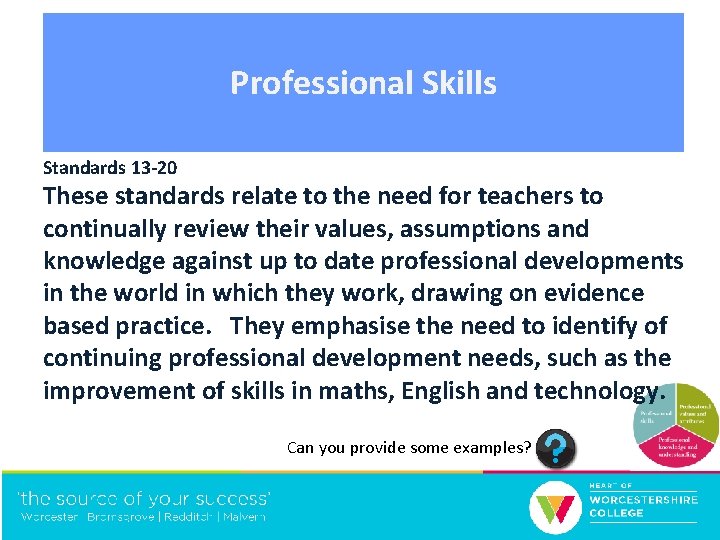 Professional Skills Standards 13 -20 These standards relate to the need for teachers to