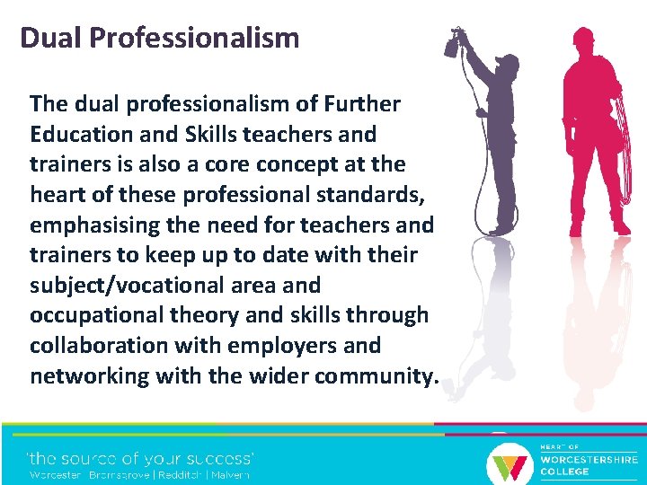 Dual Professionalism The dual professionalism of Further Education and Skills teachers and trainers is