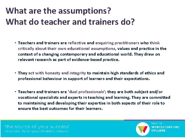 What are the assumptions? What do teacher and trainers do? • Teachers and trainers