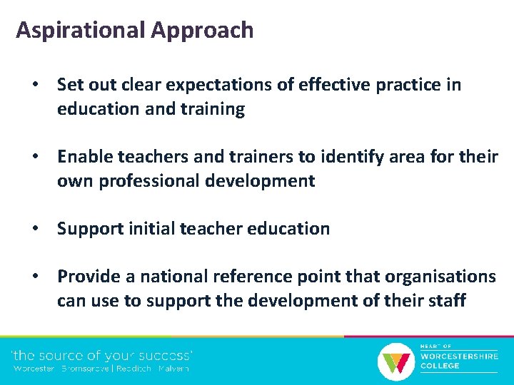 Aspirational Approach • Set out clear expectations of effective practice in education and training