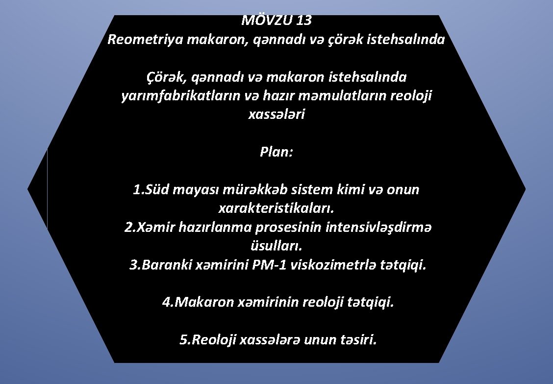 MÖVZU 13 Reometriya makaron, qənnadı və çörək istehsalında Çörək, qənnadı və makaron istehsalında yarımfabrikatların