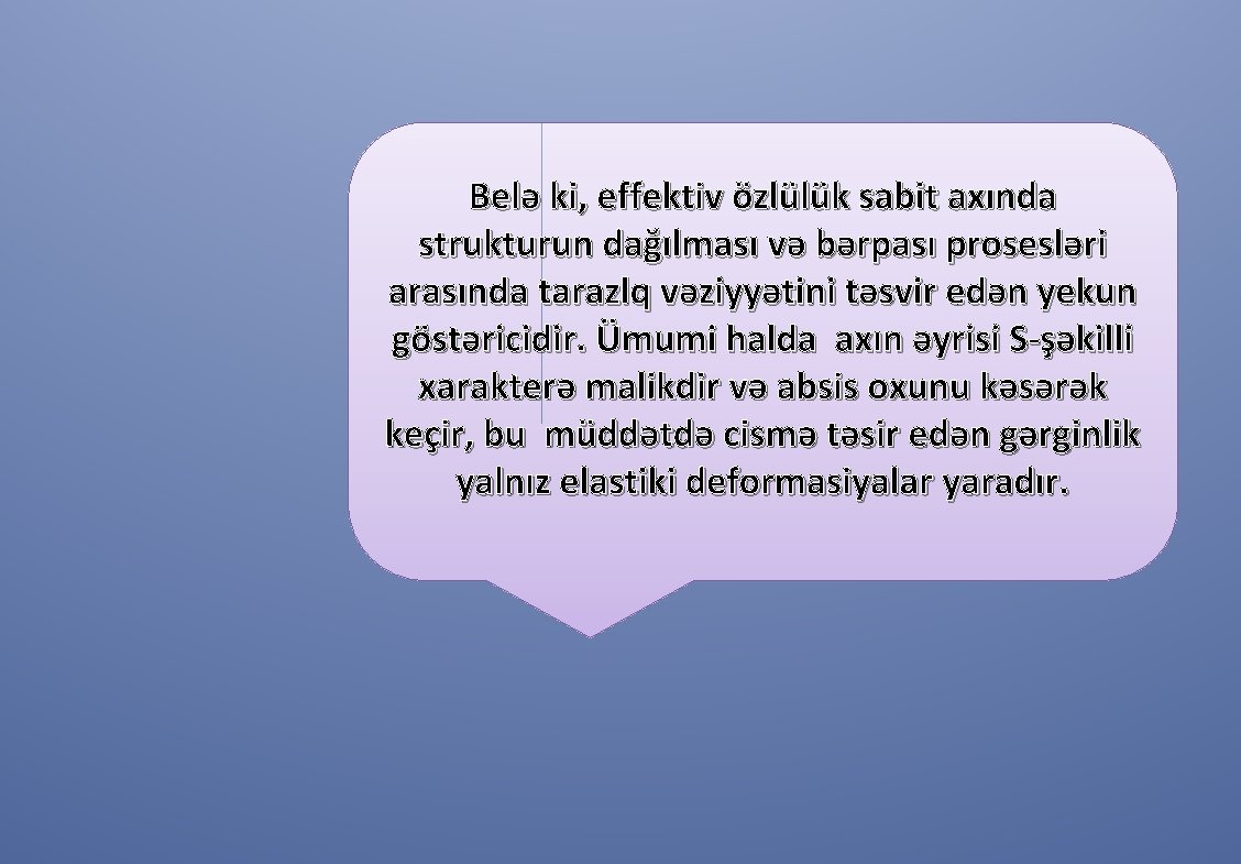 Belə ki, effektiv özlülük sabit axında strukturun dağılması və bərpası prosesləri arasında tarazlq vəziyyətini