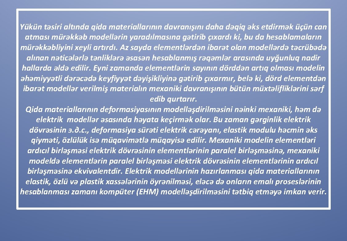 Yükün təsiri altında qida materiallarının davranışını daha dəqiq əks etdirmək üçün can atması mürəkkəb