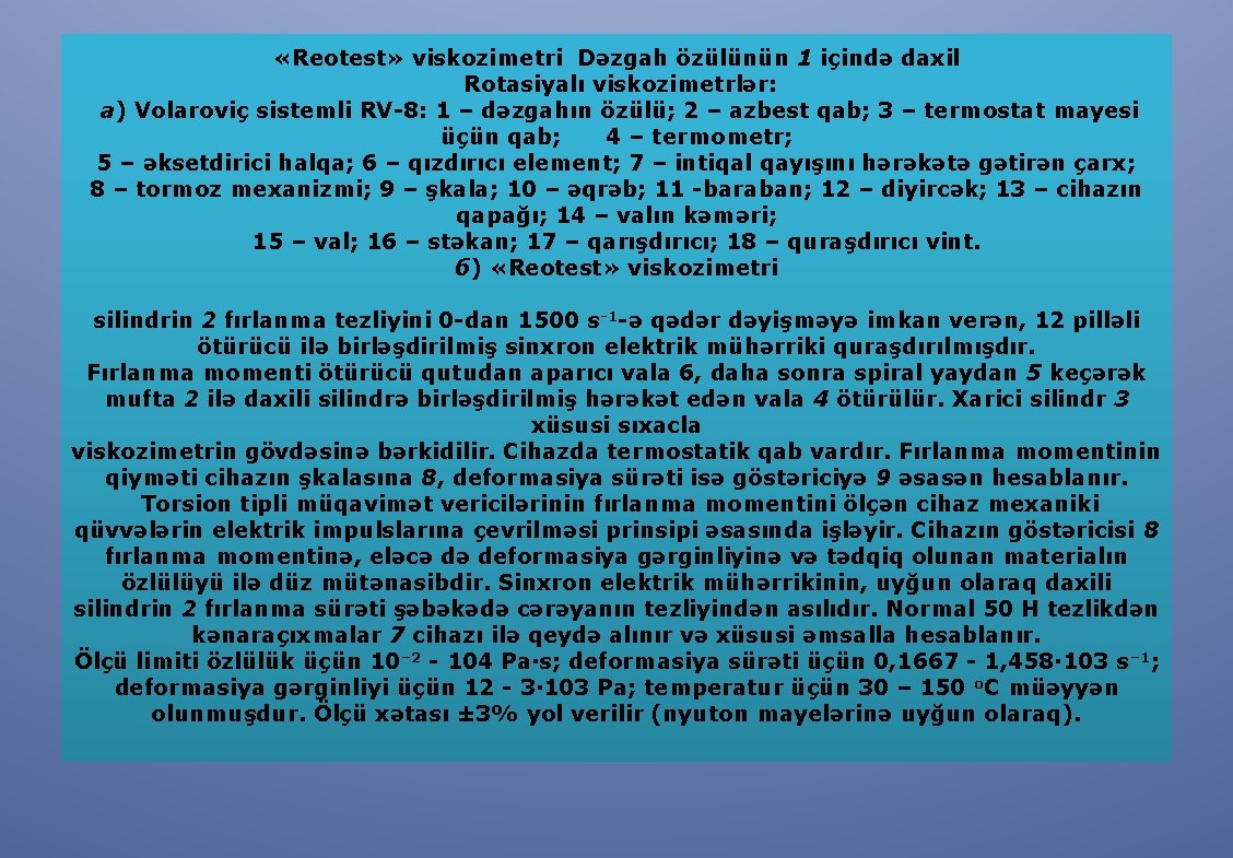  «Reotest» viskozimetri Dəzgah özülünün 1 içində daxil Rotasiyalı viskozimetrlər: а) Volaroviç sistemli RV-8: