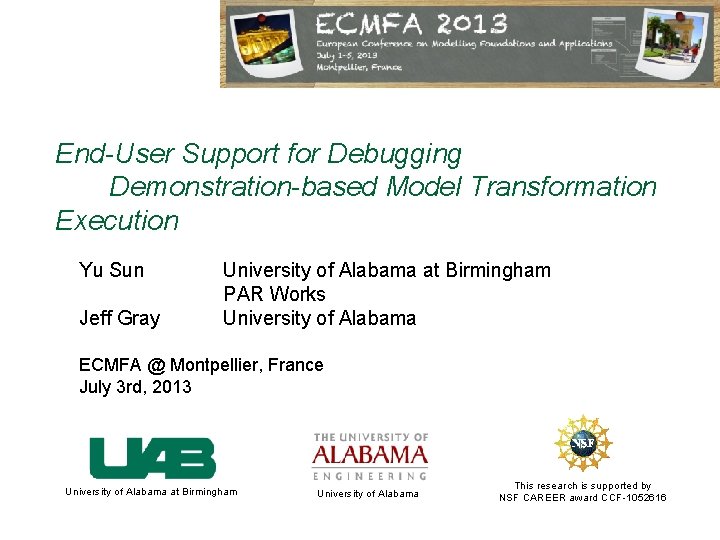 End-User Support for Debugging Demonstration-based Model Transformation Execution Yu Sun Jeff Gray University of