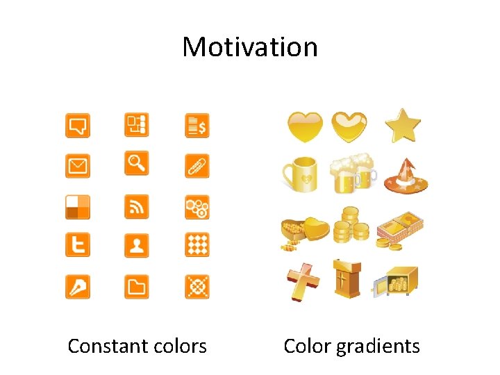 Motivation Constant colors Color gradients 