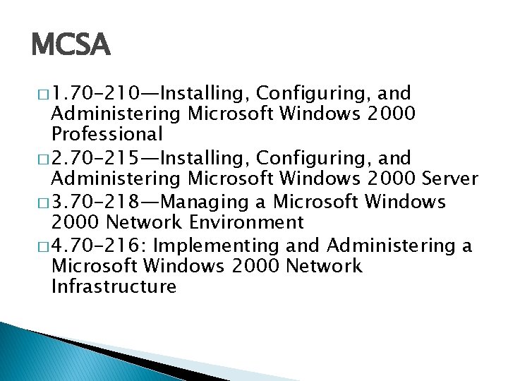 MCSA � 1. 70 -210—Installing, Configuring, and Administering Microsoft Windows 2000 Professional � 2.