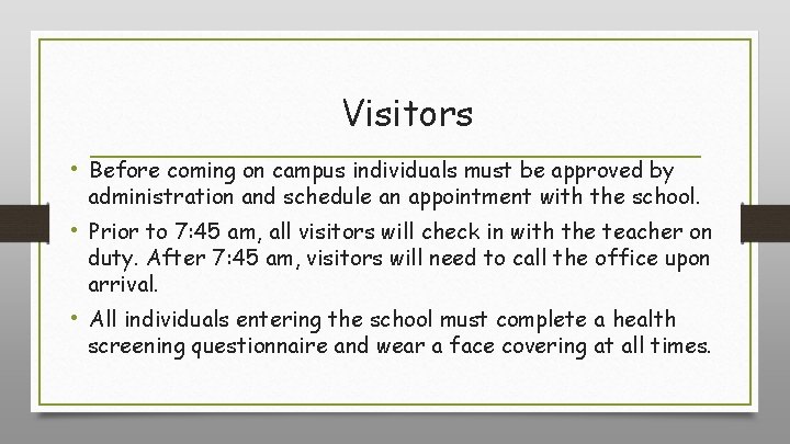 Visitors • Before coming on campus individuals must be approved by administration and schedule