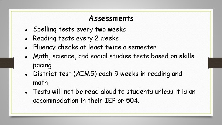 Assessments ● ● Spelling tests every two weeks Reading tests every 2 weeks Fluency
