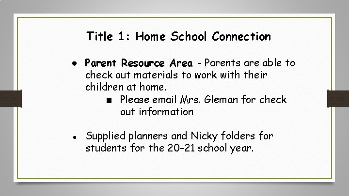 Title 1: Home School Connection ● Parent Resource Area - Parents are able to