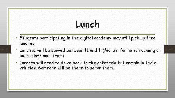 Lunch • Students participating in the digital academy may still pick up free lunches.