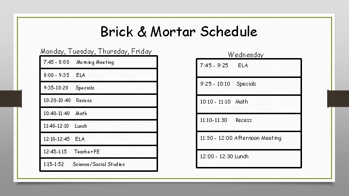 Brick & Mortar Schedule Monday, Tuesday, Thursday, Friday 7: 45 - 8: 00 Morning