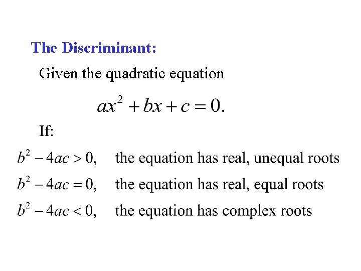 The Discriminant: Given the quadratic equation If: 