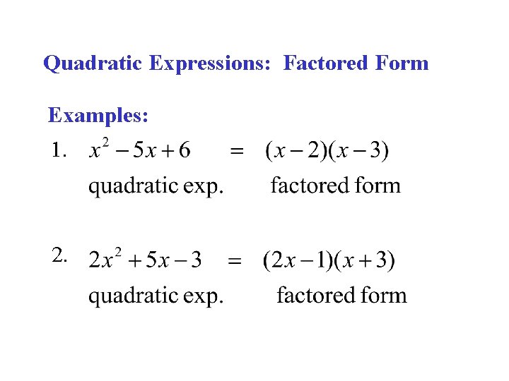 Quadratic Expressions: Factored Form Examples: 1. 2. 