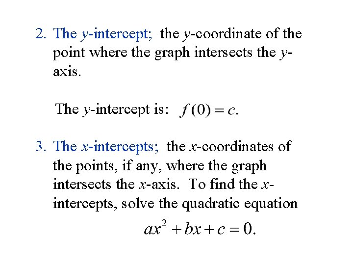 2. The y-intercept; the y-coordinate of the point where the graph intersects the yaxis.