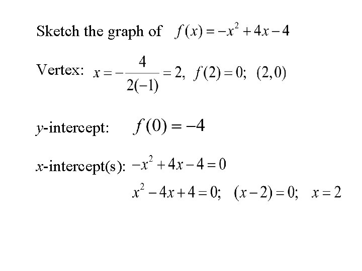 Sketch the graph of Vertex: y-intercept: x-intercept(s): 