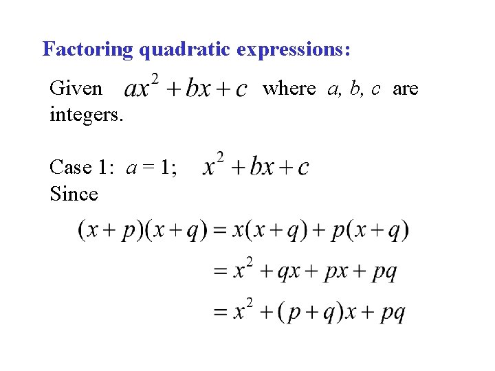 Factoring quadratic expressions: Given integers. Case 1: a = 1; Since where a, b,