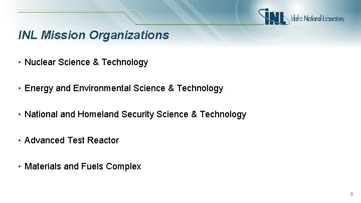 INL Mission Organizations • Nuclear Science & Technology • Energy and Environmental Science &