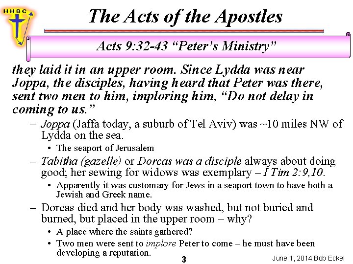 The Acts of the Apostles Acts 9: 32 -43 “Peter’s Ministry” they laid it