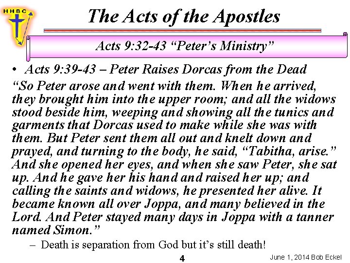 The Acts of the Apostles Acts 9: 32 -43 “Peter’s Ministry” • Acts 9: