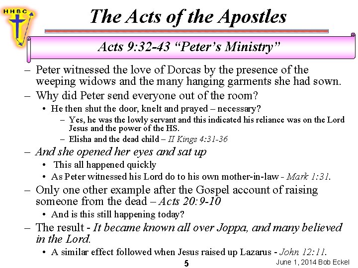 The Acts of the Apostles Acts 9: 32 -43 “Peter’s Ministry” – Peter witnessed