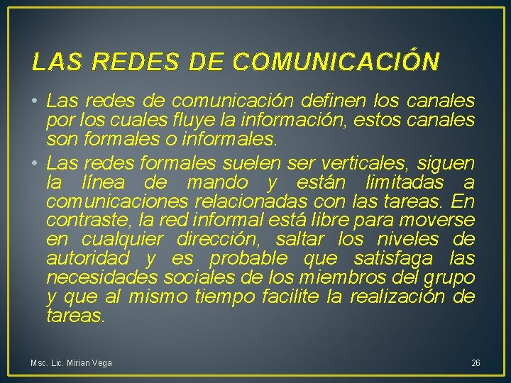 LAS REDES DE COMUNICACIÓN • Las redes de comunicación definen los canales por los