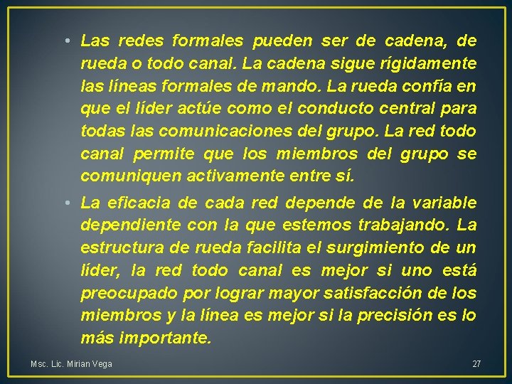  • Las redes formales pueden ser de cadena, de rueda o todo canal.