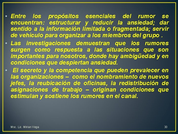  • Entre los propósitos esenciales del rumor se encuentran: estructurar y reducir la