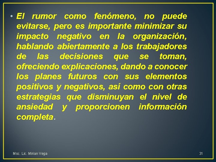  • El rumor como fenómeno, no puede evitarse, pero es importante minimizar su