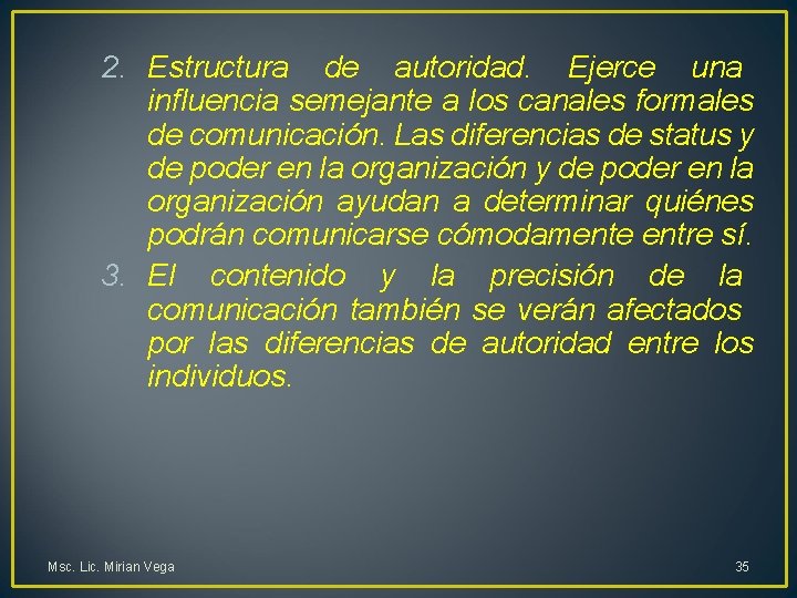 2. Estructura de autoridad. Ejerce una influencia semejante a los canales formales de comunicación.