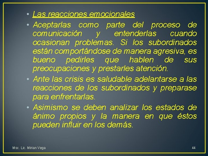  • Las reacciones emocionales • Aceptarlas como parte del proceso de comunicación y