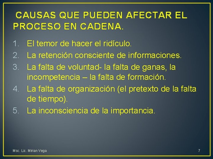 CAUSAS QUE PUEDEN AFECTAR EL PROCESO EN CADENA. 1. El temor de hacer el