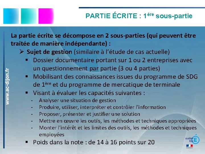 PARTIE ÉCRITE : 1ère sous-partie La partie écrite se décompose en 2 sous-parties (qui