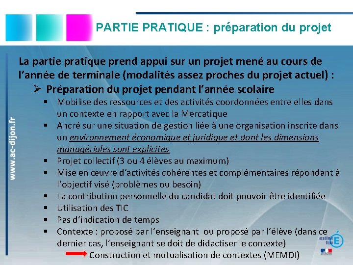 PARTIE PRATIQUE : préparation du projet La partie pratique prend appui sur un projet