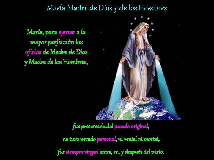 María Madre de Dios y de los Hombres María, para ejercer a la mayor
