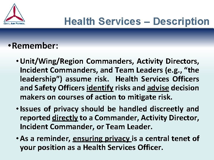 Health Services – Description • Remember: • Unit/Wing/Region Commanders, Activity Directors, Incident Commanders, and Health Services – Description • Remember: • Unit/Wing/Region Commanders, Activity Directors, Incident Commanders, and