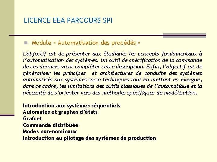 LICENCE EEA PARCOURS SPI n Module « Automatisation des procédés » L'objectif est de