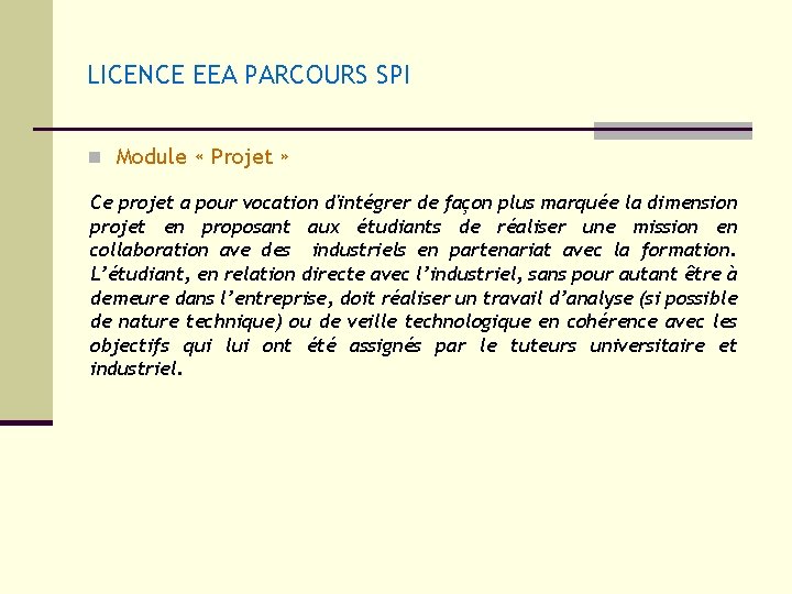 LICENCE EEA PARCOURS SPI n Module « Projet » Ce projet a pour vocation