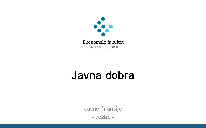 Javna dobra Javne finansije - vežbe - 