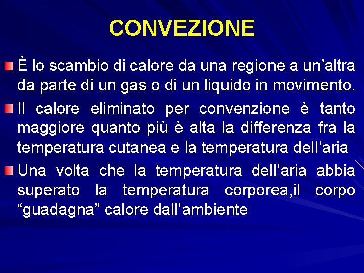 CONVEZIONE È lo scambio di calore da una regione a un’altra da parte di CONVEZIONE È lo scambio di calore da una regione a un’altra da parte di