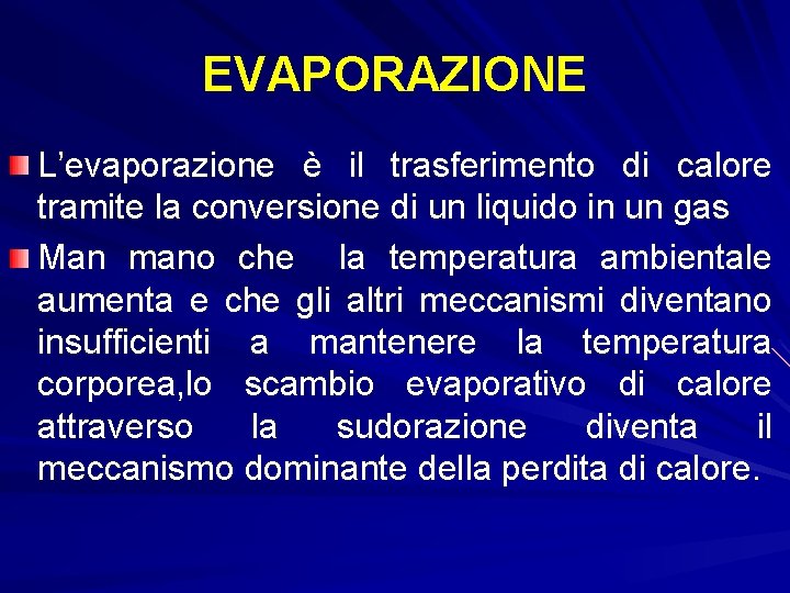 EVAPORAZIONE L’evaporazione è il trasferimento di calore tramite la conversione di un liquido in