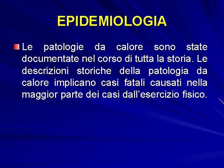 EPIDEMIOLOGIA Le patologie da calore sono state documentate nel corso di tutta la storia.