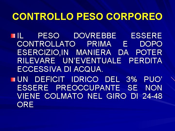 CONTROLLO PESO CORPOREO IL PESO DOVREBBE ESSERE CONTROLLATO PRIMA E DOPO ESERCIZIO, IN MANIERA