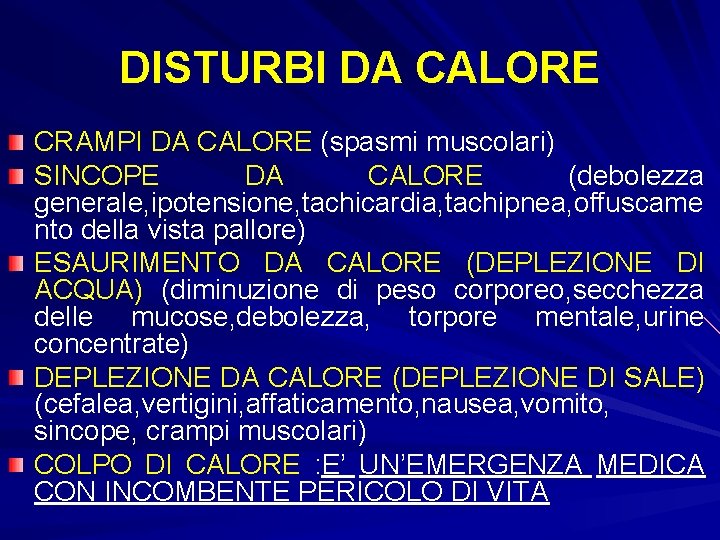 DISTURBI DA CALORE CRAMPI DA CALORE (spasmi muscolari) SINCOPE DA CALORE (debolezza generale, ipotensione,