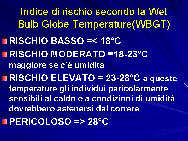 Indice di rischio secondo la Wet Bulb Globe Temperature(WBGT) RISCHIO BASSO =< 18°C RISCHIO