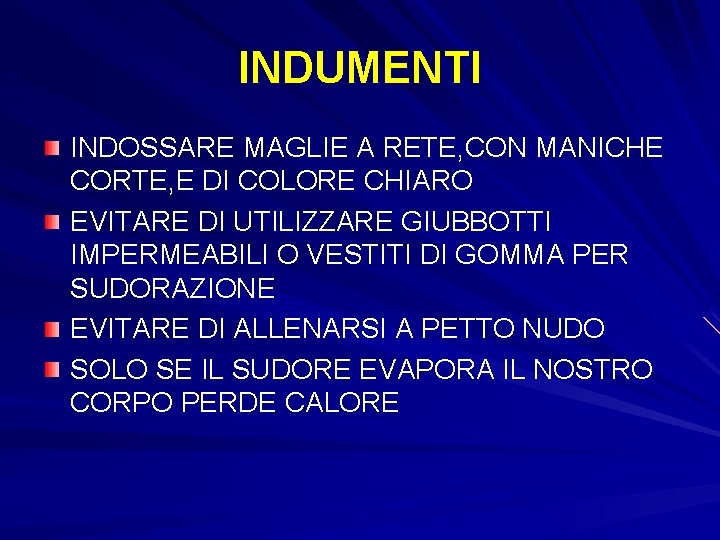 INDUMENTI INDOSSARE MAGLIE A RETE, CON MANICHE CORTE, E DI COLORE CHIARO EVITARE DI