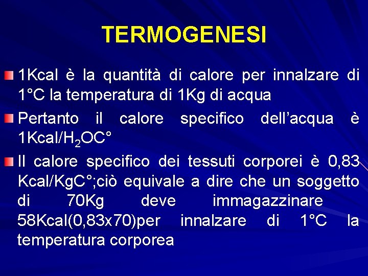 TERMOGENESI 1 Kcal è la quantità di calore per innalzare di 1°C la temperatura