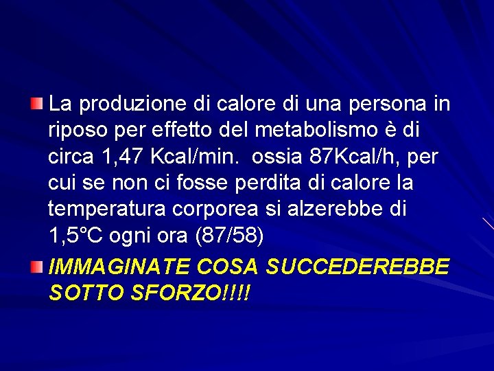 La produzione di calore di una persona in riposo per effetto del metabolismo è