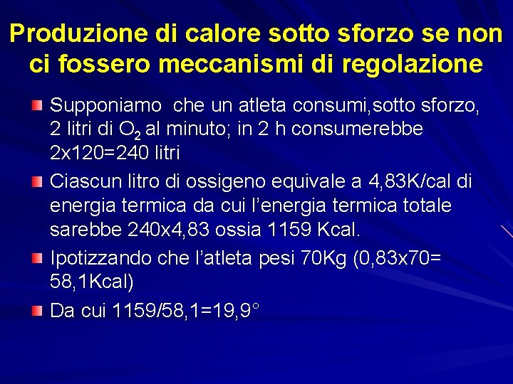 Produzione di calore sotto sforzo se non ci fossero meccanismi di regolazione Supponiamo che