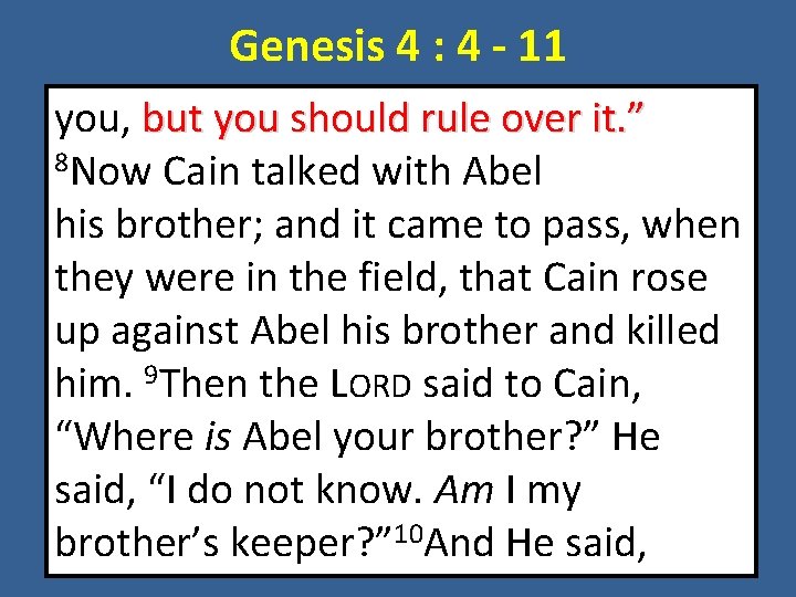 Genesis 4 : 4 - 11 you, but you should rule over it. ”